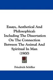 Essays, Aesthetical And Philosophical: Including The Dissertation On The Connection Between The Animal And Spiritual In Man (1900)