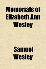 Memorials of Elizabeth Ann Wesley