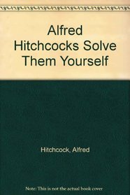 Alfred Hitchcocks Solve Them Yourself
