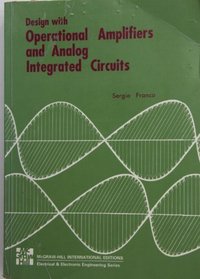 Design with Operational Amplifiers and Analog Integrated Circuits