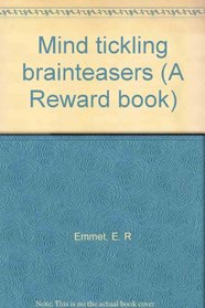 Mind tickling brainteasers (A Reward book)