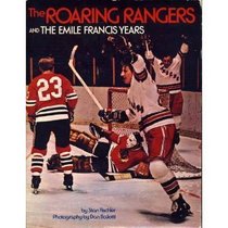 The roaring Rangers and the Emile Francis years