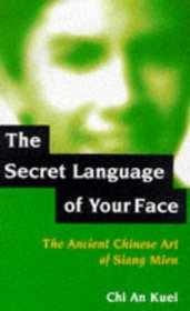 The Secret Language of Your Face: The Ancient Chinese Art of Siang Mien