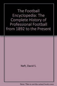 The Football Encyclopedia: The Complete History of Professional Football from 1892 to the Present