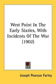 West Point In The Early Sixties, With Incidents Of The War (1902)