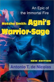Moksha Smith: Agni's Warrior-Sage:An Epic of the Immortal Fire New Edition
