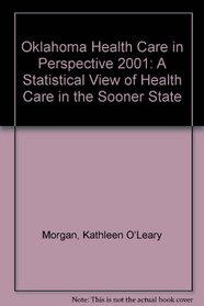 Oklahoma Health Care in Perspective 2001: A Statistical View of Health Care in the Sooner State