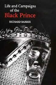 The Life and Campaigns of the Black Prince : from contemporary letters, diaries and chronicles, including Chandos Herald's Life of the Black Prince