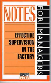 Effective Supervision in a Factory (Notes for Managers)