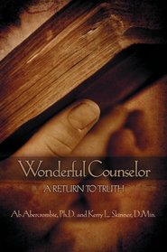 Wonderful Counselor: A Return To Truth