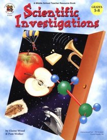 Scientific Investigations: A Middle School Teacher Resource Book, Grades 5-8