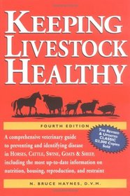Keeping Livestock Healthy: A Veterinary Guide to Horses, Cattle, Pigs, Goats  Sheep, 4th Edition