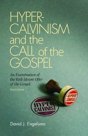 Hyper-Calvinism and the Call of Gospel