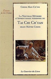 La Nouvelle Mthode d'apprentissage personnel du Tai Chi Ch'uan selon Matre Cheng