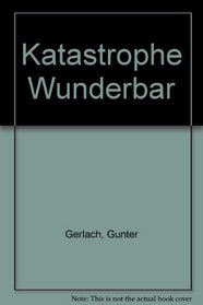 Katastrophe wunderbar: Roman (German Edition)