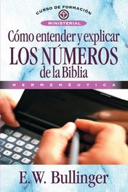 Como entender y explicar los numeros de la Biblia (Curso De Formacion Ministerial) (Spanish Edition)