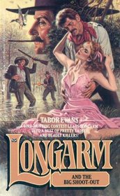Longarm and the Big Shoot Out (Longarm, No 85)