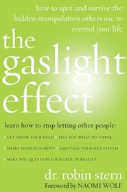 The Gaslight Effect: How to Spot and Survive the Hidden Manipulation Others Use to Control Your Life