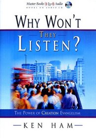 Why Won't They Listen? The Power of Creation Evangelism (Ken Ham's Creation Audio)