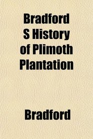 Bradford S History of Plimoth Plantation