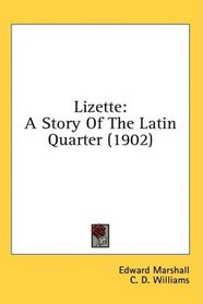 Lizette: A Story Of The Latin Quarter (1902)