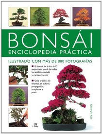 Bonsai: Enciclopedia Practica / The Complete Practical Encyclopedia of Bonsai: Manual escencial con mas de 800 fotografias para crear, cultivar y ... Growing, and Displa (Spanish Edition)