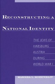 Reconstructing National Identity: The Jews of Habsburg Austria During World War I (Studies in Jewish History)