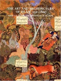 The Art and Architecture of Islam, 1250-1800 (The Yale University Press Pelican Histor)