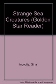 Strange Sea Creatures (Golden Star Reader)