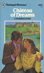 Chateau of Dreams (Harlequin Romance, No 2465)