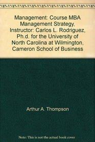 Management: Course MBA Management Strategy, Instructor: Carlos L. Rodriguez, Ph.d. for the University of North Carolina at Wilmington, Cameron School of Business