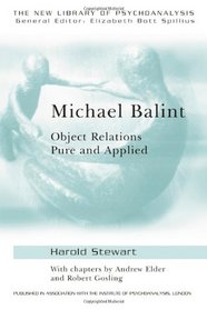 Michael Balint: Object Relations Pure and Applied (New Library of Psychoanalysis)
