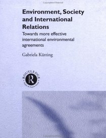 Environment, Society and International Relations: Towards More Effective International Environmental Agreements