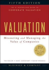 Valuation: Measuring and Managing the Value of Companies, 5th Edition (Wiley Finance)