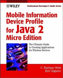 Mobile Information Device Profile for Java 2 Micro Edition (J2ME): Professional Developer's Guide