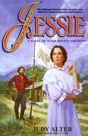 Jessie : A Novel of Jessie Benton Fremont