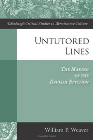 Untutored Lines: The Making of the English Epyllion (Edinburgh Critical Studies in Renaissance Culture)