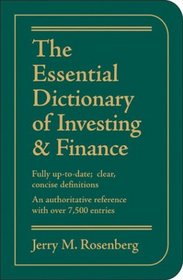 The Essential Dictionary of Investing and Finance: Fully Up-to-Date; Clear, Concise Definitions, An Authoritative Reference with Over 7,500 Entries (Essential Dictionary)