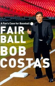 Fair Ball : A Fan's Case for Baseball