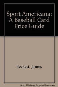 Sport Americana: A Baseball Card Price Guide