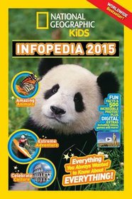 National Geographic Infopedia 2015: Everything You Ever Wanted to Know About Everything