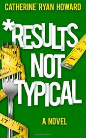 Results Not Typical: A Novel