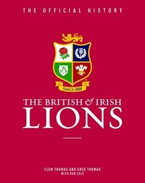 The British & Irish Lions: The Official History