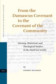 From the Damascus Covenant to the Covenant of the Community (Studies on the Texts of the Desert of Judah)
