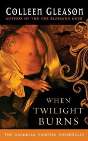 When Twilight Burns (Gardella Vampire Chronicles, Bk 4)