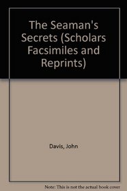 The Seaman's Secrets (Scholars Facsimiles and Reprints)