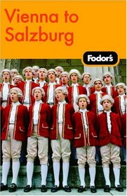 Fodor's Vienna to Salzburg, 1st Edition (Fodor's Gold Guides)