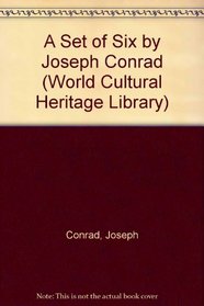 A Set of Six by Joseph Conrad (World Cultural Heritage Library)