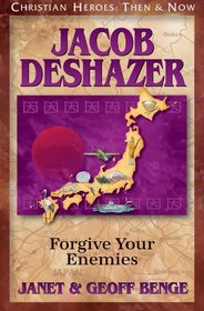 Jacob Deshazer: Forgive Your Enemies (Christian Heroes: Then & Now, Bk 31)