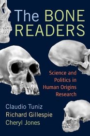 The Bone Readers: Science and Politics in Human Origins Research